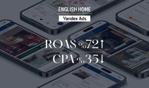 English Home, Yandex Ads iş birliği ile Efsane Cuma döneminde reklam harcama getirilerini %72 artırdı