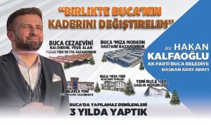 AK Parti Buca Belediye Başkan Aday Adayı Hakan Kalfaoğlu “Buca Hazır, Biz Hazırız.”