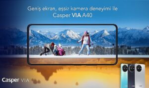 Geniş ekran ve eşsiz kamera deneyimi ile Casper Via A40 satışa çıktı!