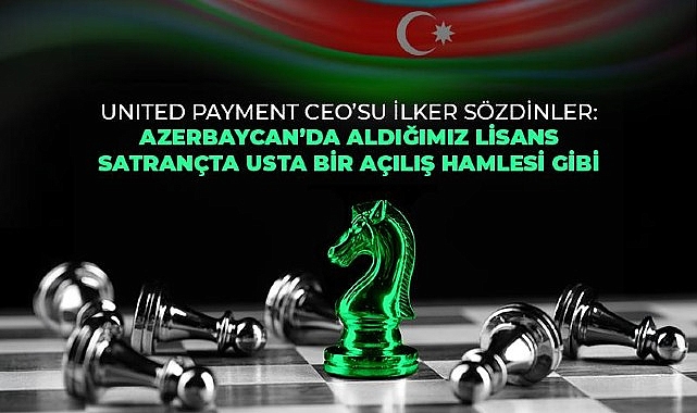 United Payment Azerbaycan’da Lisans Sahibi Oldu