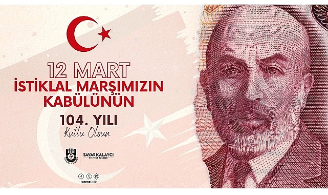 Başkan Kalaycı’nın  istiklal marşımızın kabulü ve Mehmet Akif Ersoy’u anma günü mesajı