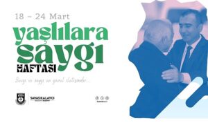 Belediye Başkanı Savaş Kalaycı’nın Yaşlılara saygı haftası mesajı
