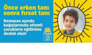 Fitre, Zekat ve Bayram Bağışlarınızla Ramazan ayında  Otizmli Çocuklara Umut Olun