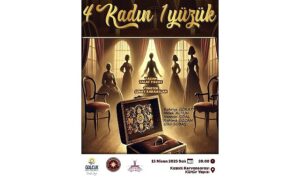 “4 Kadın 1 Yüzük” Tiyatro Oyunu Kervansaray’da Sahnelenecek