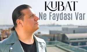 Kubat’tan Yeni Tekli: Ne Faydası Var