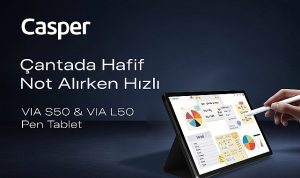 Casper VIA L50 ve S50 Pen tabletler, akıllı kalem desteğiyle üretkenliğe davet ediyor