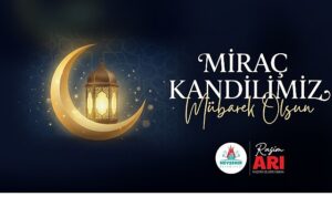 Belediye Başkanımız Rasim Arı, Miraç Kandilini Kutladı