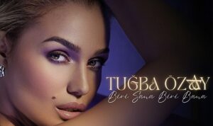 Tuğba Özay’dan Duygulara Dokunan Yeni Şarkı: Biri Sana Biri Bana