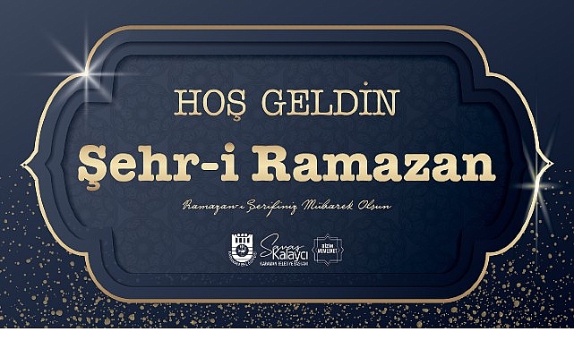 Belediye Başkanı Savaş Kalaycı’nın Ramazan Ayı Mesajı