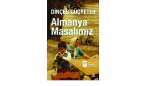 Göçün, belleğin ve annelerin hikâyesi: Almanya Masalımız