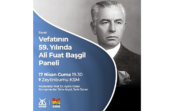 Ali Fuat Başgil, Vefatının 59. Yılında Zeytinburnu Kültür Sanat’ta Anılıyor!