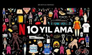 Netflix, Türkiye’deki 10. Yılını İzmir, İstanbul ve Ankara’da Gerçekleşecek Fan Etkinlikleriyle Kutluyor