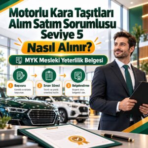 Motorlu Kara Taşıtları Alım Satım Sorumlusu Seviye 5 Nasıl Alınır?